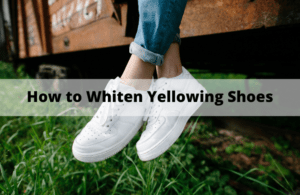 5 Simple Hacks on How to Whiten Yellowing Shoes and Soles - Remove ...