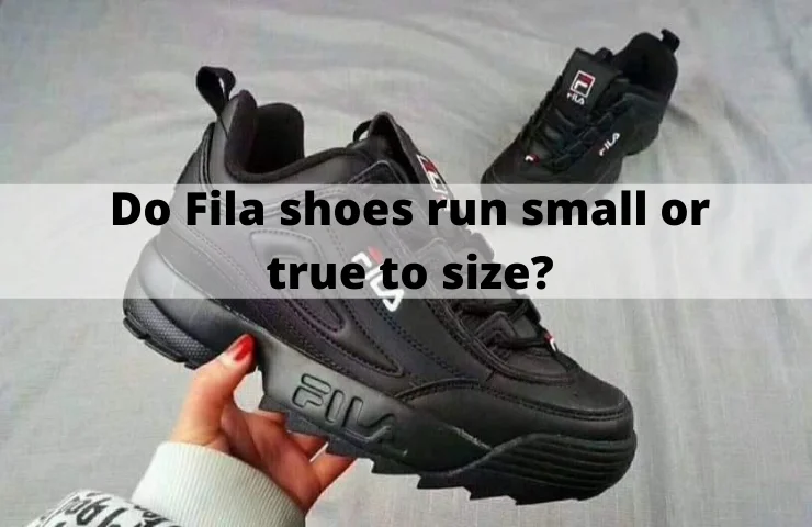 Microbe St Mariner Do Fila Shoes Run Small or True to Size? (Get the Right Fit) | WearDuke